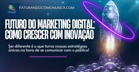 Futuro do Marketing Digital: Como Crescer com Inovação