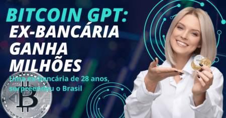 Bitcoin GPT: Ex-Bancária Ganha Milhões