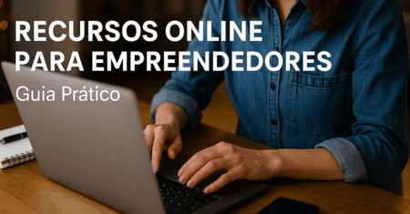 Recursos Online para Empreendedores: Guia Prático