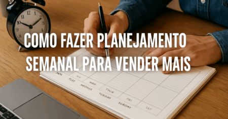 Como Fazer Planejamento Semanal Para Vender Mais