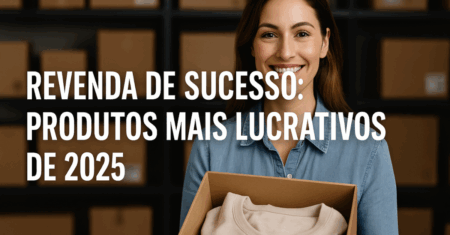 🔝 10 Produtos Mais Lucrativos para Revender em 2025